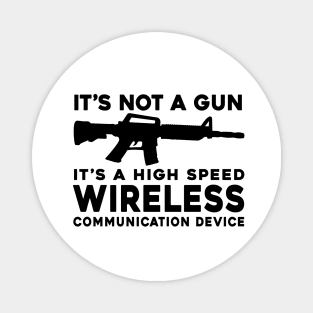 it's not a gun it's a high speed wireless communication device Back Print Magnet